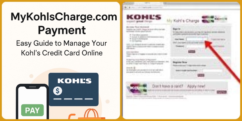 Step-by-Step Process for MyKohlsCharge.com Payment